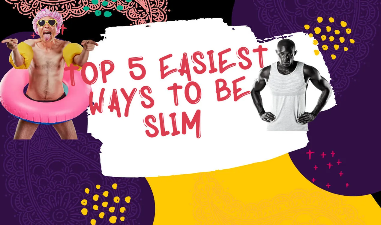 op 5 Easiest and Exceptional Ways to Become Slim