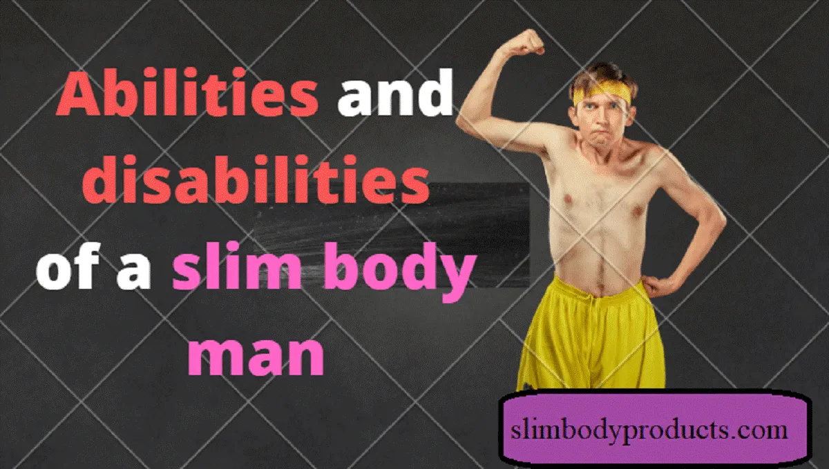 Slim Body Man be able to do any Job? Abilities and Disabilities of a Slim Body Man